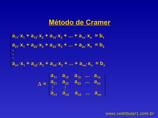 Método de Cramer a 11  x 1  + a 12  x 2  + a 13  x 3  + ... + a 1n  x n   = b 1 a 21  x 1  + a 22  x 2  + a 23  x 3  + ... + a 2n  x n   = b 2 a n1  x 1  + a n2  x 2  + a n3  x 3  + ... + a nn  x n   = b n . . . a 11  a 12   a 13   ...  a 1n a 21  a 22   a 23   ...  a 2n . . . . . . a n1  a n2   a n3   ...  a nn    =  