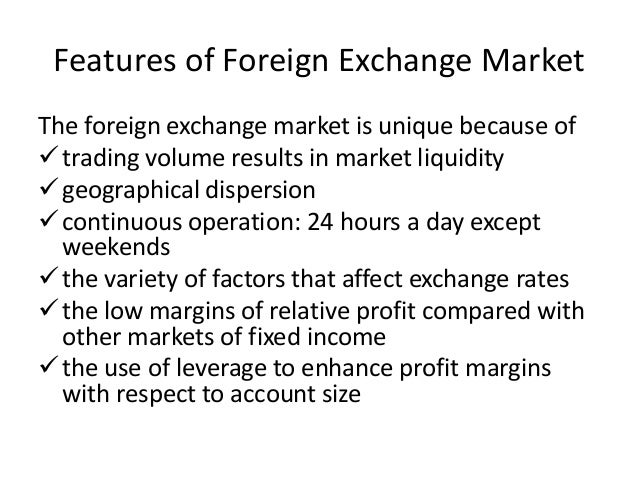 features of foreign exchange market