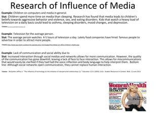 Research of Influence of Media
Example: Children on computers and media in general.
Stat: Children spend more time on medi...