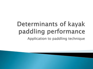 Application to paddling technique
 
