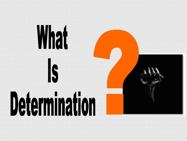 Determination        Determination