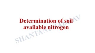 Determination of soil
available nitrogen
 