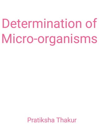 Determination of Micro - organisms 