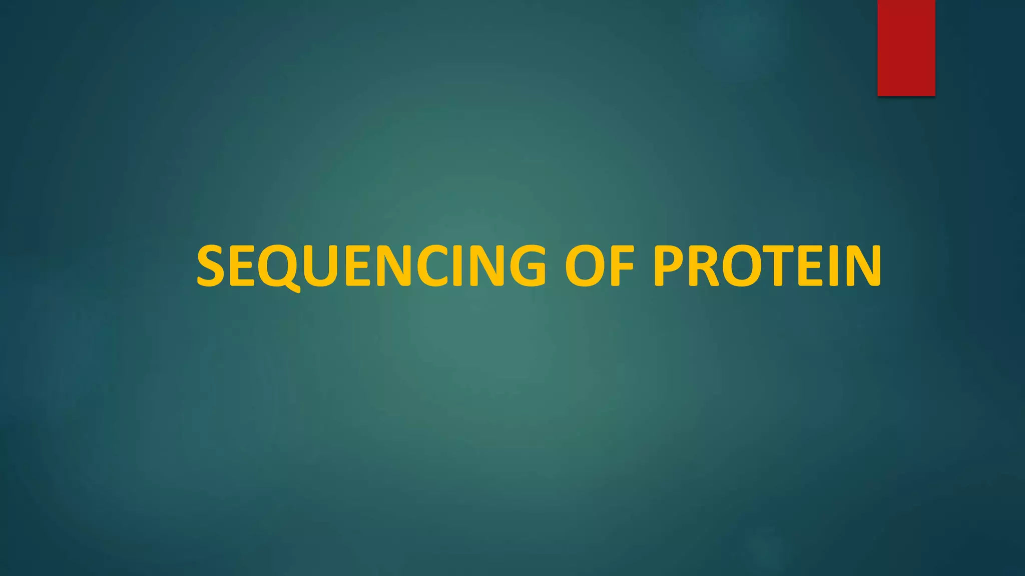 SEQUENCING OF PROTEIN
 