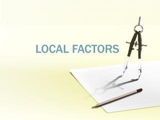 LOCAL FACTORS 