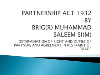 DETERMINATION OF RIGHT AND DUTIES OF
PARTNERS AND AGREEMENT IN RESTRAINT OF
TRADE
 