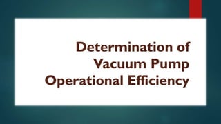 Determination of vacuum pump efficiency.pptx