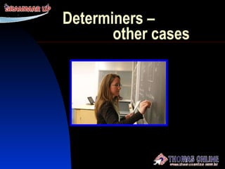 Determiners –    other cases 
