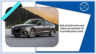 Determine the Signs of Power Steering Fluid Leak in Audi A4 by