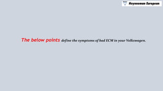Determine the Symptoms of Bad ECM in your Volkswagen by San Rafael ...