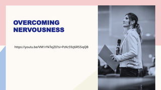 OVERCOMING
NERVOUSNESS
https://youtu.be/VM1rYkTejZ0?si=PzKc59zJ6R55iqQB
 