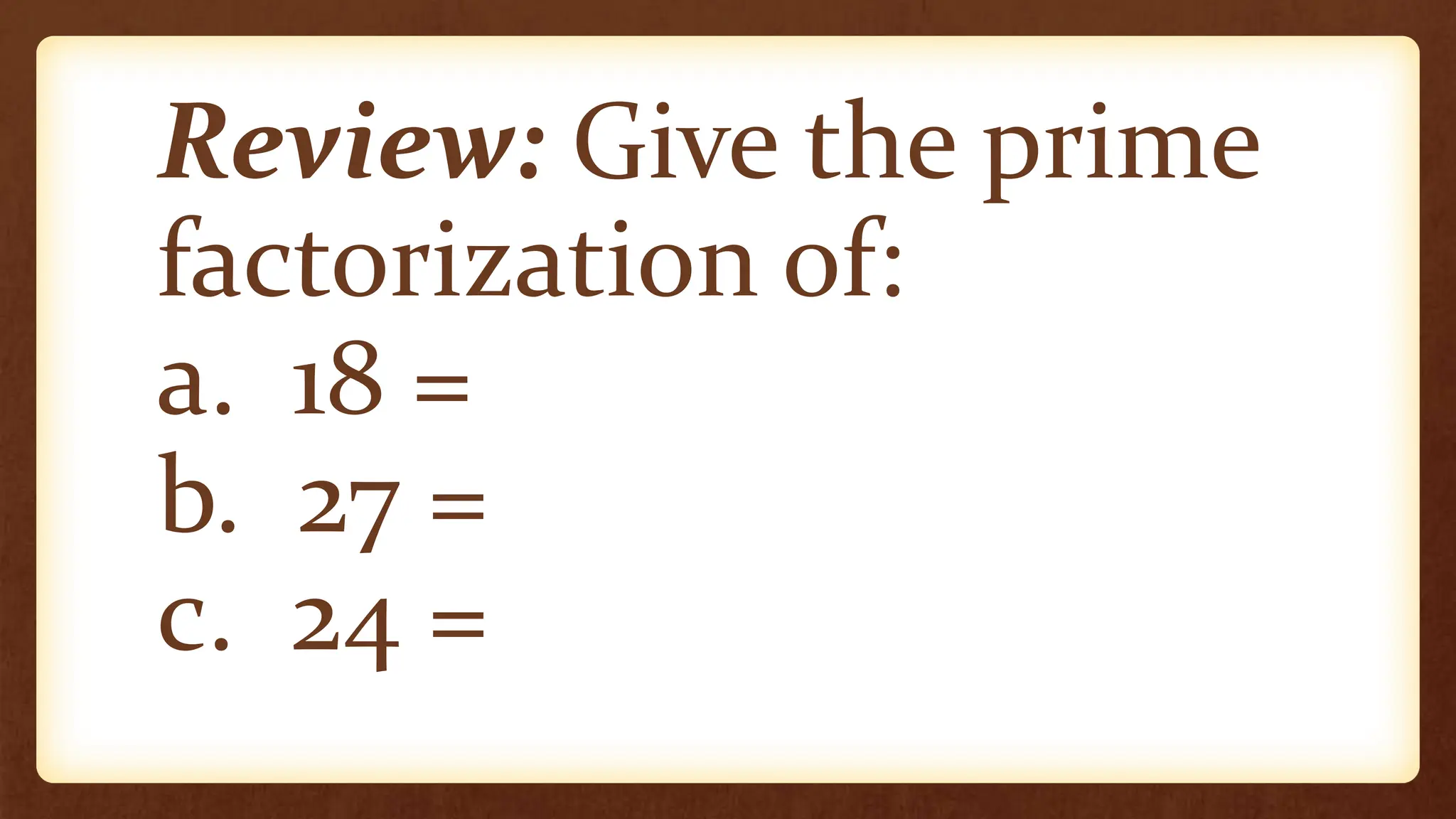 Determining the GCF of 2 or More Numbers.pptx