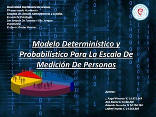 Modelo Determinístico y
Probabilístico Para La Escala De
Medición De Personas
 