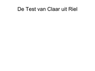 De Test van Claar uit Riel
 