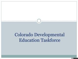 Colorado Developmental
Education Taskforce
 