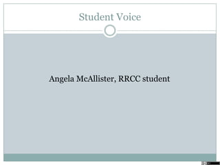 Student Voice
Angela McAllister, RRCC student
 