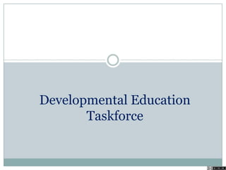Developmental Education
Taskforce
 