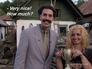 gmc.no
- Very nice!
How much?
31.05.2015Side 1
Borat © 20th Century Fox, 2006
 