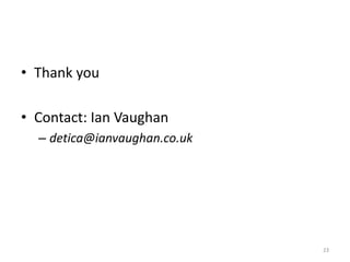 Thank youContact: Ian Vaughandetica@ianvaughan.co.uk23