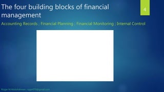 The four building blocks of financial
management
4
Accounting Records ; Financial Planning ; Financial Monitoring ; Internal Control
Rizgar M.Abdulrahman ; rzgar070@gmail.com
 