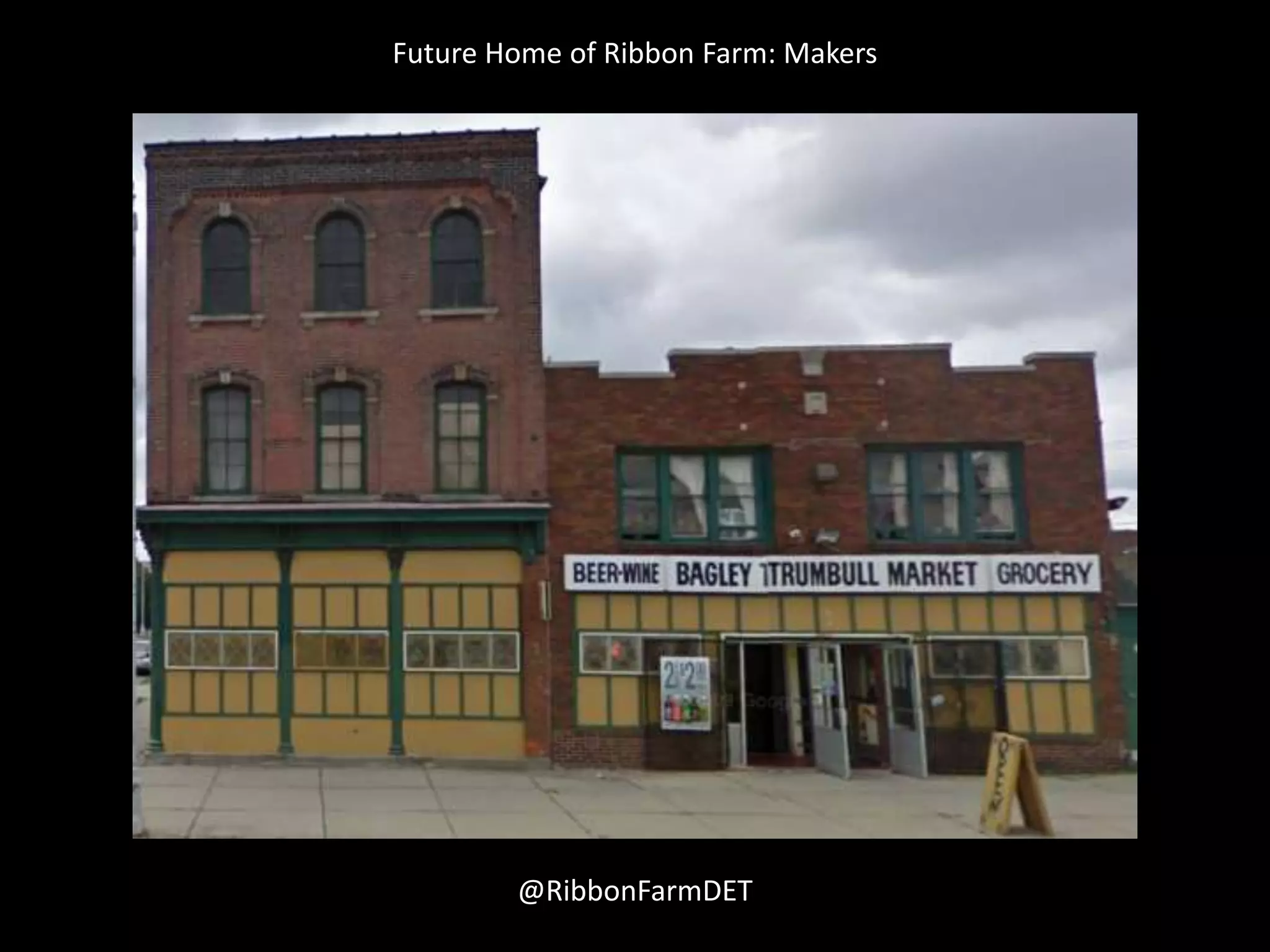 Future Home of Ribbon Farm: Makers




        @RibbonFarmDET
 
