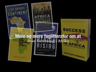 Mere og mere faglitteratur om at
drive forretning i Afrika
 