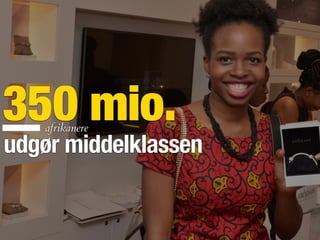 350 mio.
udgør middelklassen
afrikanere
Billede: Pandora, Nigeria
 