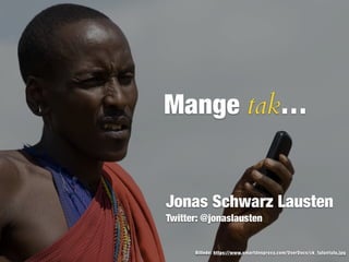 Jonas Schwarz Lausten
Twitter: @jonaslausten
Mange tak…
Billede: https://www.smartdnsproxy.com/UserDocs/ck_tuluntulu.jpg
 