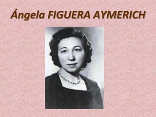 Ángela FIGUERA AYMERICH
 