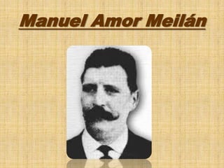 Manuel Amor Meilán
 