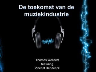 Thomas Wollaert
featuring
Vincent Henderick
 