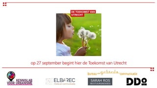 op 27 september begint hier de Toekomst van Utrecht
 