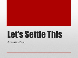 Let’s Settle This Arkansas Post 