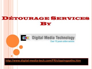 Détourage ServicesBy http://www.digital-media-tech.com/FR/clippingpaths.htm 