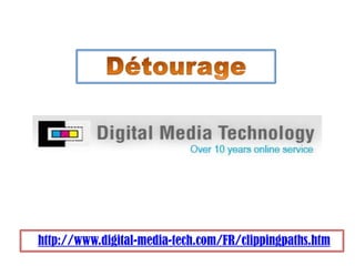 Détourage http://www.digital-media-tech.com/FR/clippingpaths.htm 
