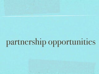 partnership opportunities
 