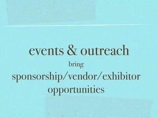 events & outreach
            bring
sponsorship/vendor/exhibitor
        opportunities
 