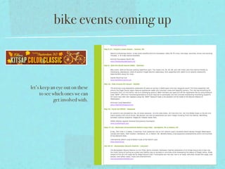 bike events coming up



let’s keep an eye out on these
     to see which ones we can
             get involved with.
 