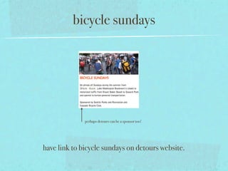 bicycle sundays




              perhaps detours can be a sponsor too!




have link to bicycle sundays on detours website.
 