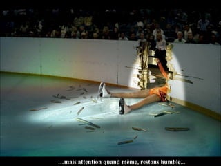 … mais attention quand même, restons humble... 