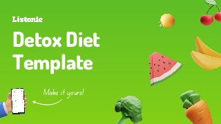 Detox Diet
Template
Make it yours!
 