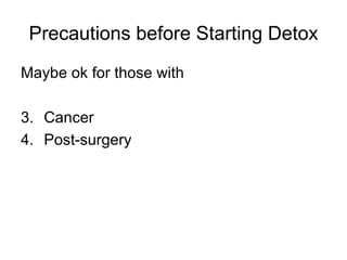 Precautions before Starting Detox Maybe ok for those with Cancer Post-surgery 