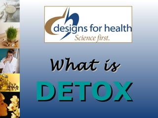 What isWhat is
DETOXDETOX
 