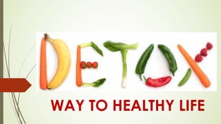 WAY TO HEALTHY LIFE
 