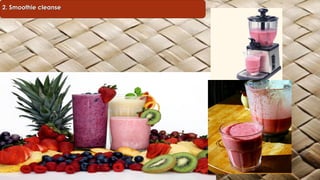 2. Smoothie cleanse2. Smoothie cleanse
 