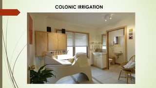 COLONIC IRRIGATION
 