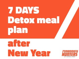 7 DAYS
Detox meal
plan
after
New Year
 