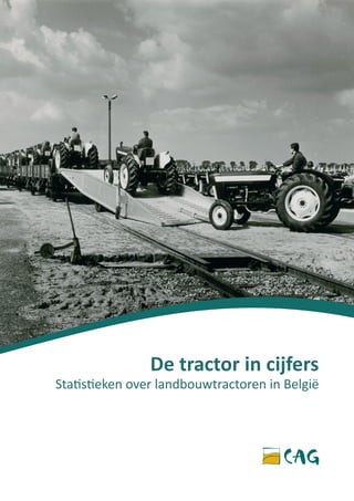 De tractor in cijfers
Statistieken over landbouwtractoren in België
 