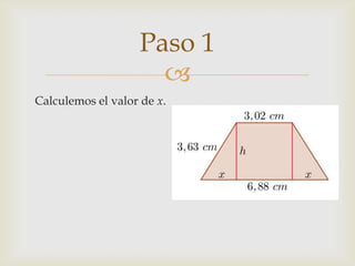 
Paso 1
Calculemos el valor de x.
 