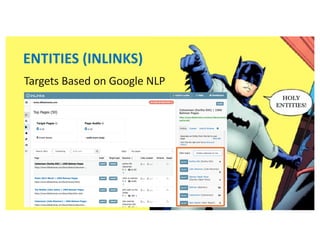 HOLY
ENTITIES!
Targets Based on Google NLP
ENTITIES (INLINKS)
 
